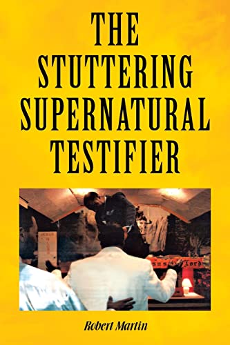 The Stuttering Supernatural Testifier (9781453547342) by Martin, Robert