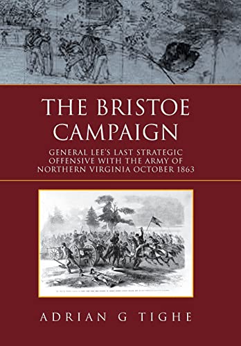 Stock image for The Bristoe Campaign General Lee's Last Strategic Offensive with the Army of Northern Virginia October 1863 for sale by PBShop.store US