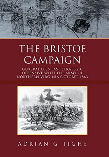 9781453549919: The Bristoe Campaign: General Lee's Last Strategic Offensive with the Army of Northern Virginia October 1863