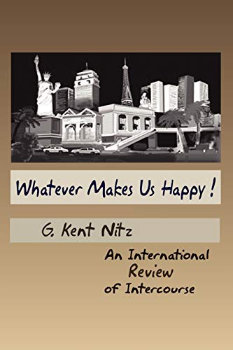 Stock image for Whatever Makes Us Happy!: An International Review of Intercourse for sale by Lucky's Textbooks