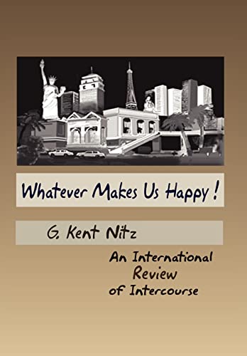 9781453556696: Whatever Makes Us Happy!: An International Review of Intercourse