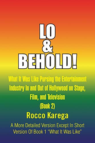 Stock image for Lo Behold What It Was Like Pursing the Entertainment Industry In and Out of Hollywood on Stage, Film, and Television for sale by PBShop.store US