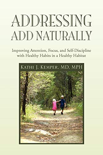 9781453560525: Addressing ADD Naturally: Improving Attention, Focus, and Self-Discipline with Healthy Habits in a Healthy Habitat