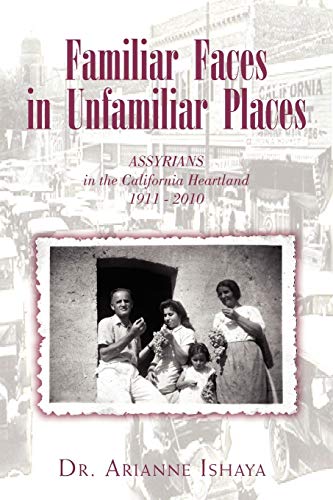 Stock image for Familiar Faces in Unfamiliar Places: ASSYRIANS in the California Heartland 1911 - 2010 for sale by Lucky's Textbooks