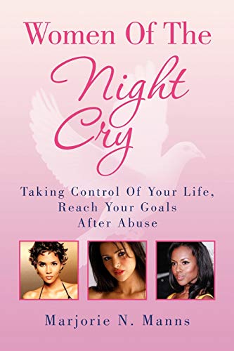 9781453567531: Women Of The Night Cry: Taking Control Of Your Life, Reach Your Goals After Abuse