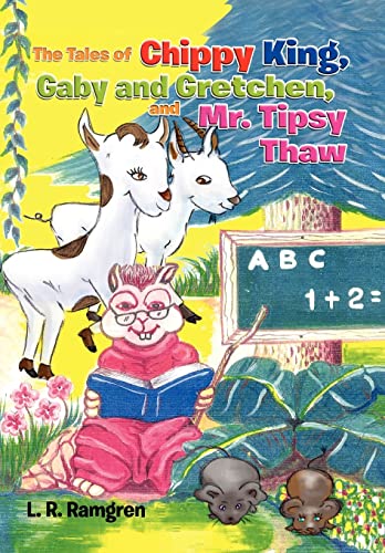 Imagen de archivo de The Tales of Chippy King, Gaby and Gretchen, and Mr. Tipsy Thaw a la venta por Lucky's Textbooks
