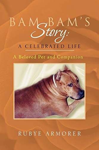 9781453569849: Bam Bam's Story: A Celebrated Life: A Beloved Pet and Companion