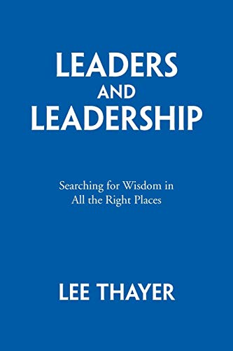 Beispielbild fr Leaders and Leadership: Searching for Wisdom in All the Right Places zum Verkauf von HPB-Ruby