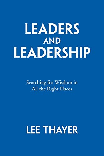 Stock image for Leaders and Leadership: Searching for Wisdom in All the Right Places for sale by HPB-Ruby
