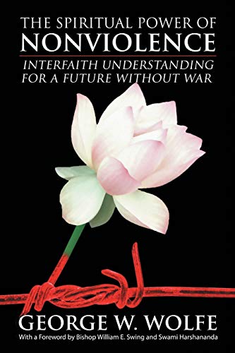 Imagen de archivo de The Spiritual Power of Nonviolence: Interfaith Understanding for a Future Without War a la venta por Wonder Book