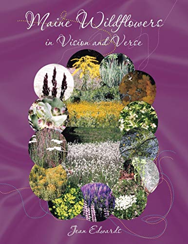Maine Wildflowers in Vision and Verse (9781453575123) by Edwards, Jean