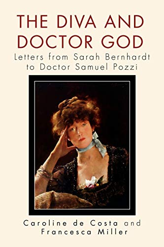 Stock image for The Diva and Doctor God: Letters from Sarah Bernhardt to Doctor Samuel Pozzi for sale by More Than Words