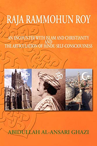 Stock image for Raja Rammohun Roy : Encounter with Islam and Christianity and The Articulation of Hindu Self-Consciousness for sale by Lakeside Books