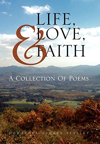 9781453580684: Life, Love, & Faith: A Collection of Poems