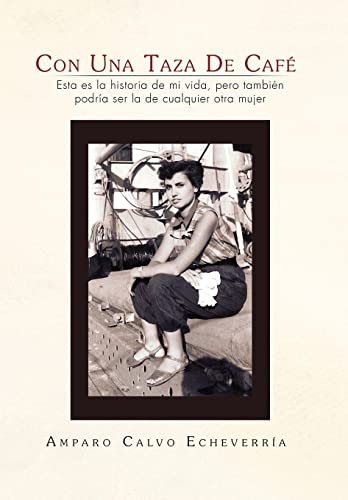 9781453582350: Con Una Taza de Cafe: Esta Es La Historia De Mi Vida, Pero Tambin Podra Ser La De Cualquier Otra Mujer