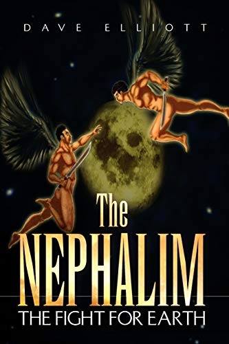 The Nephalim: The Fight for Earth (9781453583777) by Elliott, Dave