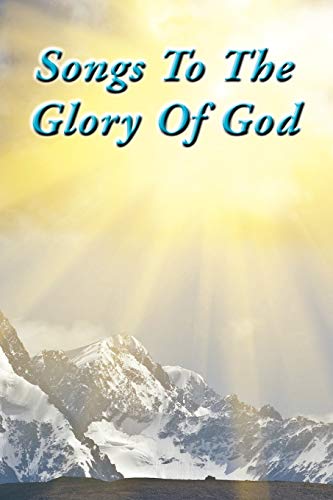 Beispielbild fr Songs To The Glory Of God zum Verkauf von Blue Vase Books