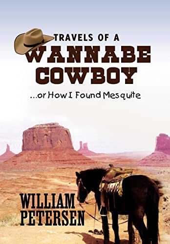 Travels of a Wannabe Cowboy (9781453590751) by Petersen, William
