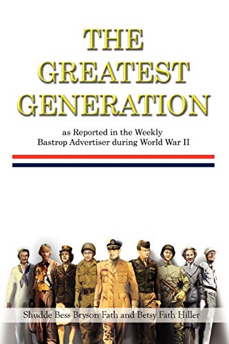 9781453590843: The Greatest Generation as Reported in the Weekly Bastrop Advertiser during World War II