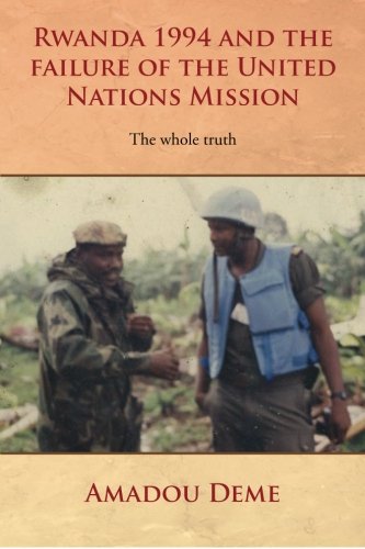 Rwanda 1994 and the Failure of the United Nations Mission (9781453591383) by Deme, Amadou