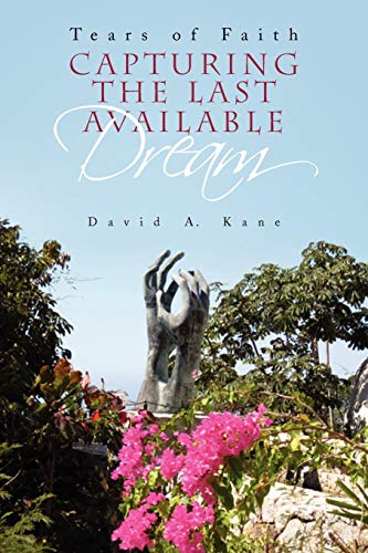 9781453592250: Capturing the Last Available Dream: Tears of Faith