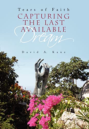9781453592267: Capturing the Last Available Dream: Tears of Faith