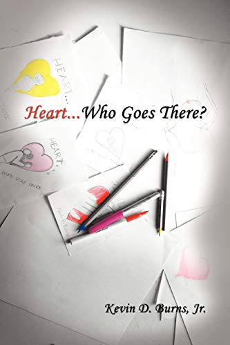 Heart. Who Goes There? - Kevin D Burns, Jr