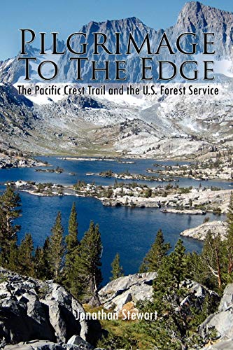9781453599983: Pilgrimage to the Edge: The Pacific Crest Trail and the U.s. Forest Service
