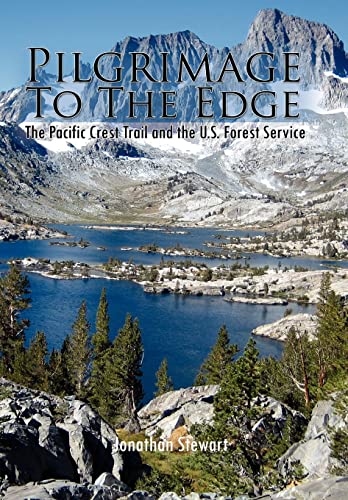 9781453599990: Pilgrimage to the Edge: The Pacific Crest Trail and the U.s. Forest Service