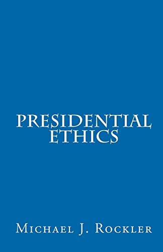 Presidential Ethics - Michael J. Rockler