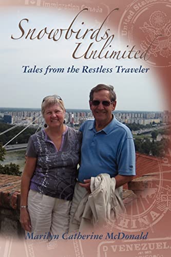 Snowbirds Unlimited: Tale from the Restless Traveler (Paperback) - Marilyn Catherine McDonald