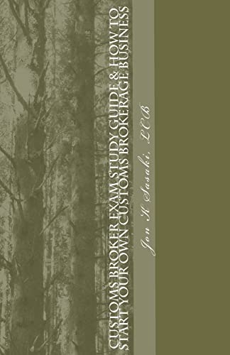 9781453601044: Customs Broker Exam Study Guide & How to Start Your Own Customs Brokerage Business: Thru April 2010 Exam Edition