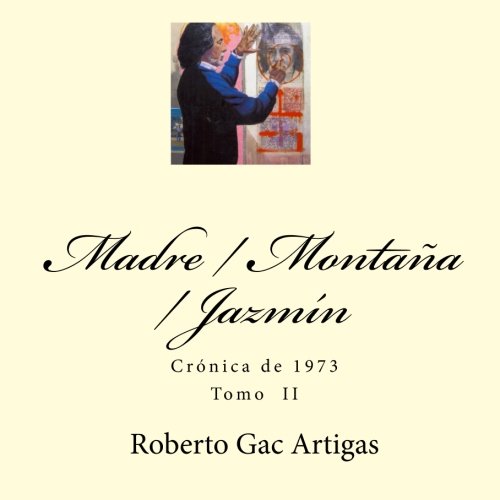 Imagen de archivo de Madre / Montana / Jazmin / Mother / Mountain / Jasmine: Cronica De 1973 / Chronicle of 1973: Vol 2 a la venta por Revaluation Books