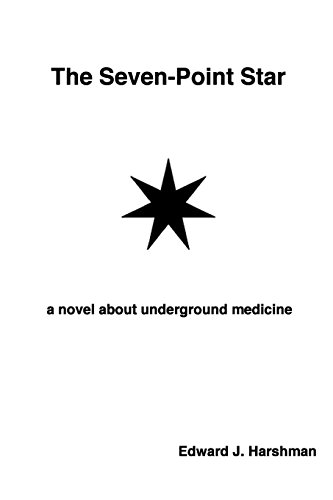 The Seven-Point Star: a novel about underground medicine (9781453603390) by Harshman, Edward J.