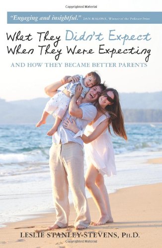 9781453606711: What They Didn't Expect When They Were Expecting: And How They Became Better Parents