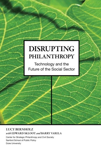 Imagen de archivo de Disrupting Philanthropy: Technology and the Future of the Social Sector a la venta por More Than Words