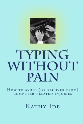 Imagen de archivo de Typing without Pain: How to avoid (or recover from) computer-related injuries (Volume 3) a la venta por Revaluation Books