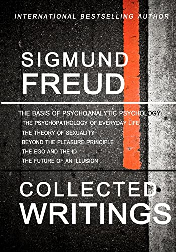 9781453609958: Sigmund Freud Collected Writings: The Psychopathology of Everyday Life, The Theory of Sexuality, Beyond the Pleasure Principle, The Ego and the Id, and The Future of an Illusion