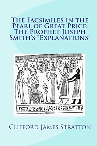 Stock image for The Facsimiles in the Pearl of Great Price: The Prophet Joseph Smith's Explanations The Facsimiles for sale by ThriftBooks-Atlanta