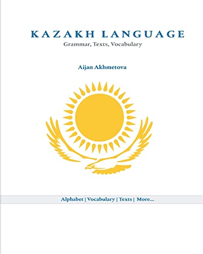 Kazakh Language : Grammar, Texts, Vocabulary -Language: Kazakh - Akhmetova, Aijan