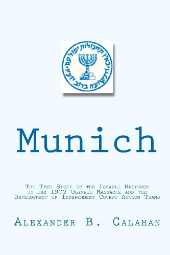 Imagen de archivo de Munich: The True Story of the Israeli Response to the 1972 Munich Olympic Massacre and the Development of Independent Covert Action Teams a la venta por Ergodebooks