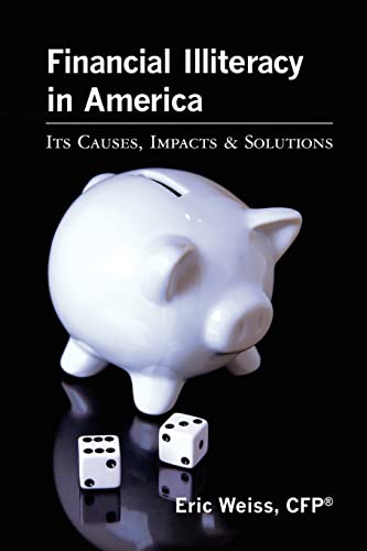 Beispielbild fr Financial Illiteracy in America: Its Causes, Impact & Solutions zum Verkauf von Symbilbooks