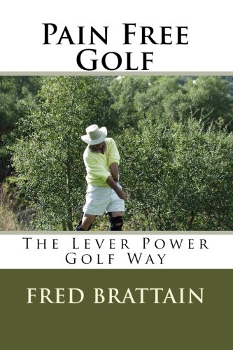 Stock image for Pain Free Golf: The Lever Power Golf Way for sale by Gulf Coast Books