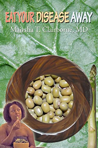 Eat Your Disease Away (Paperback) - Maiysha T Clairborne MD