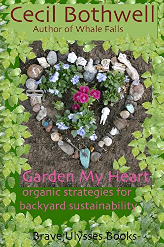 9781453620359: Garden My Heart: Organic strategies for backyard sustainability