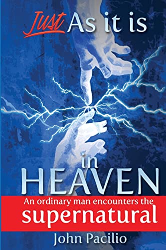 Stock image for Just As It Is In Heaven: An Ordinary Man Encounters the Supernatural for sale by Blue Vase Books