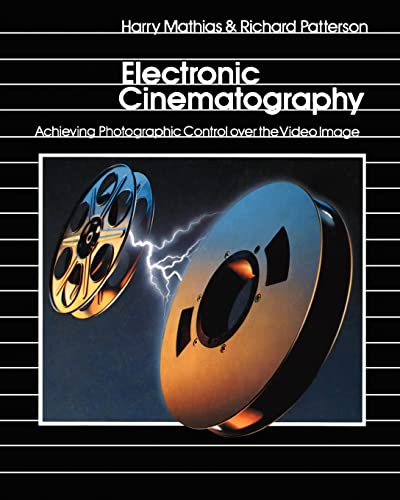 Imagen de archivo de Electronic Cinematography: Achieving Photographic Control Over the Video Image a la venta por California Books