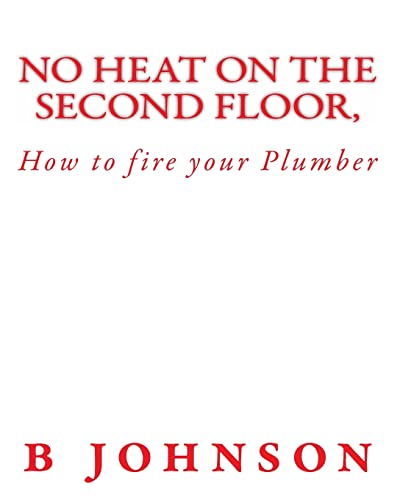 9781453623930: How to fire your plumber: No heat on the second floor