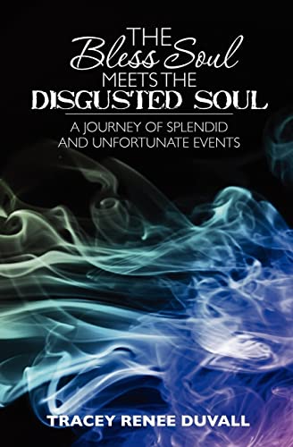 9781453624333: The Bless Soul Meets the Disgusted Soul: A journey of splendid and unfortunate events