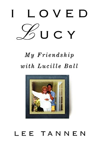 I Loved Lucy My Friendship with Lucille Ball